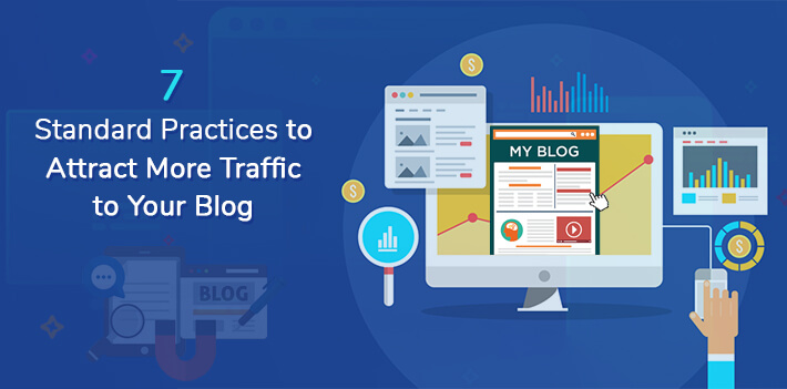 7 Standard Practices to Attract More Traffic to Your Blog