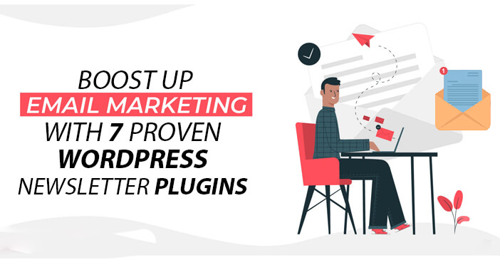 Boost up Email Marketing with 7 Proven WordPress Newsletter Plugins